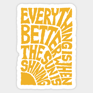 Everything is Better when the SUN is Shining - White Sticker